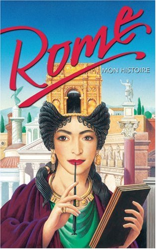 Rome : Mon histoire Rome : Mon histoire