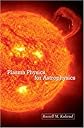 Plasma Physics for Astrophysics (Princeton Series in Astrophysics)