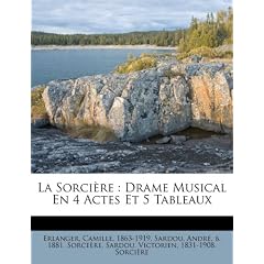 La Sorci Re: Drame Musical En 4 Actes Et 5 Tableaux