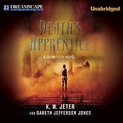 Death's Apprentice: Grimm City, Book 1 | [K. W. Jeter, Gareth Jefferson Jones]