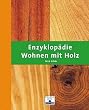 Enzyklop�die Wohnen mit Holz