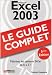 Excel 2003 : Le guide complet