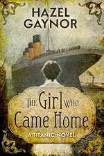 The Girl Who Came Home - A Titanic Novel