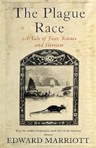 The Plague Race: A Tale of Fear, Science and Heroism