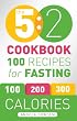 The 5:2 Diet Cook Book: Recipes for the 2-Day Fasting Diet. Makes 500 or 600 Calorie Days Easier and Tastier.