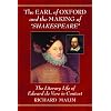 The Earl of Oxford and the Making of "Shakespeare": The Literary Life of Edward de Vere in Context