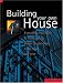 Building Your Own House: Everything You Need to Know about Home Construction from Start to Finish