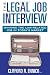 The Legal Job Interview: Winning the Law-Related Job in Today's Market