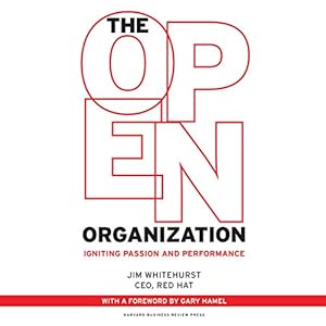 The Open Organization: Igniting Passion and Performance