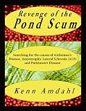 Revenge of the Pond Scum: Searching for the causes of Alzheimer's Disease, Amyotrophic Lateral Sclerosis (ALS) and Parkinson's Disease