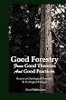 Good Forestry: From Good Theories and Good Practices