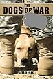 The Dogs of War: The Courage, Love, and Loyalty of Military Working Dogs