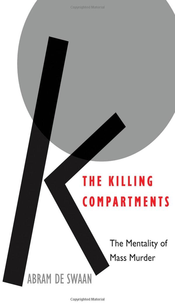 The Killing Compartments: The Mentality of Mass Murder: Abram de ... The Killing Compartments: The Mentality of Mass Murder: Abram de ...