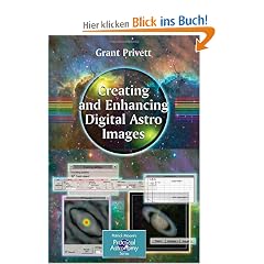 Creating and Enhancing Digital Astro Images: A Guide for Practical Astronomers (Patrick Moore's Practical Astronomy Series)