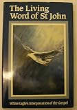 The living word of St John : White Eagle's interpretation of the Gospel
