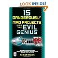 15 Dangerously Mad Projects for the Evil Genius