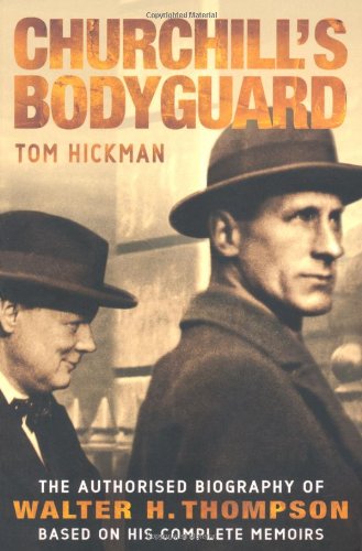 Churchill's Bodyguard: The Authorised Biography of Walter H. Thompson