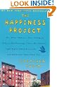 The Happiness Project: Why I Spent a Year Trying to Sing in the Morning, Clean My Closets, Fight Right, Read Aristotle, and Generally Have More Fun