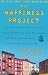 Books : The Happiness Project: Why I Spent a Year Trying to Sing in the Morning, Clean My Closets, Fight Right, Read Aristotle, and Generally Have More Fun