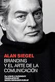 Alan Siegel. Branding y el Arte de la Comunicacion (Spanish Edition)
