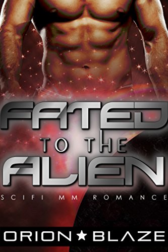 Fated to the Alien (Mpreg Gay Science-Fiction Romance) (Alien Lovers Book 2)