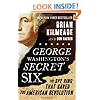 George Washington's Secret Six: The Spy Ring That Saved the American Revolution