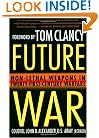 Future War: Non-Lethal Weapons in Twenty-First-Century Warfare