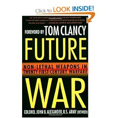Future War: Non-Lethal Weapons in Twenty-First-Century Warfare