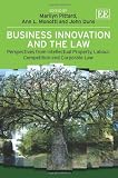 Business innovation and the law : perspectives from intellectual property, labour, competition and corporate law
