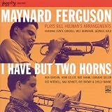 I Have But Two Horns / Plays Bill Holman`s Arrangements