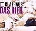 Glashaus-Das Hier