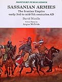 Sassanian armies : the Iranian empire early 3rd to mid-7th centuries AD