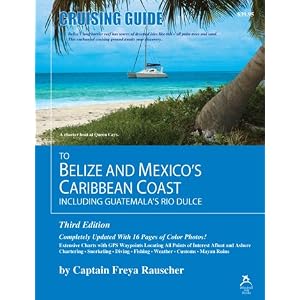 Click to buy Travel Guide Books: Cruising Guide to Belize and Mexico's Caribbean Coast, Including Guatemala's Rio Dulce <b>Paperback</b> from Amazon!