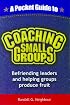 A Pocket Guide to Coaching Small Groups: Befriending Leaders and Helping Groups Produce Fruit