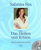 �ber das Heilen von Krisen: Spiritualit�t f�rs Leben - Sabrina Fox