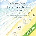 Pour une enfance heureuse | Livre audio Auteur(s) : Catherine Gueguen Narrateur(s) : Caroline Victoria