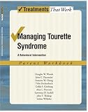 Managing Tourette Syndrome: A Behavioral Intervention Workbook, Parent Workbook (Treatments That Work)