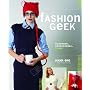 Fashion Geek: Clothing, Accessories, Tech: Clothes Accessories Tech