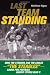 Search : Last Team Standing: How the Pittsburgh Steelers and Philadelphia Eagles-- The "Steagles"--Saved Pro Football During World War II