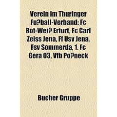 Verein Im Th Ringer Fu Ball-Verband: FC Rot-Wei Erfurt, FC Carl Zeiss Jena, Ff Usv Jena, Fsv S Mmerda, 1. FC Gera 03, Vfb P Neck