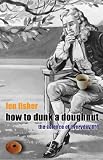 How to Dunk a Doughnut: Using Science in Everyday Life