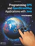 Programming GPS and OpenStreetMap Applications with Java: The RealObject Application Framework