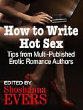 How to Write Hot Sex: Tips from Multi-Published Erotic Romance Authors