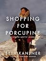 Shopping for Porcupine: A Life in Arctic Alaska