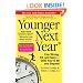 Younger Next Year: Live Strong, Fit, and Sexy - Until You're 80 and Beyond