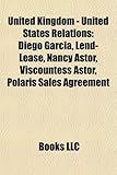 United Kingdom - United States Relations: Diego Garcia, Lend-Lease, Nancy Astor, Viscountess Astor, Polaris Sales Agreement-