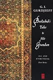 Beelzebubs Tales to His Grandson: All and Everything: AND All and Everything (Arkana)
