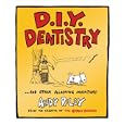 DIY Dentistry and Other Alarming Inventions by Andy Riley
