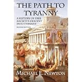 The Path to Tyranny: A History of Free Society's Descent into Tyranny