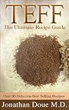 Teff: The Ultimate Recipe Guide - Over 30 Gluten Free Recipes